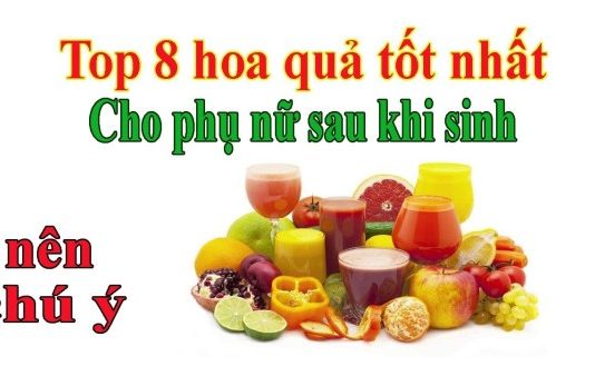 Phụ nữ sau sinh nên ăn hoa quả gì?