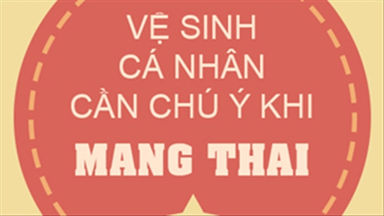 Những lưu ý quan trọng về việc vệ sinh trong thai kỳ 1